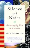Silence and Noise: Growing Up Zen in America