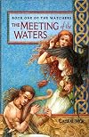The Meeting of the Waters : Book One of The Watchers