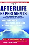 The Afterlife Experiments: Breakthrough Scientific Evidence of Life After Death