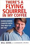 There's a Flying Squirrel in My Coffee: Overcoming Cancer with the Help of My Pet