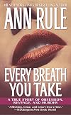 Every Breath You Take: A True Story of Obsession, Revenge, and Murder [Abridged]