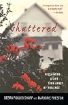 Shattered: Reclaiming a Life Torn Apart by Violence
