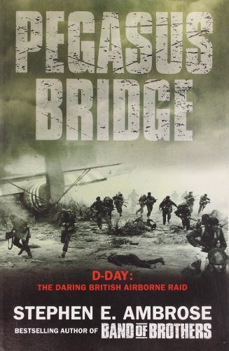 Pegasus Bridge: D-Day: The Daring British Airborne Raid book cover