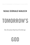 Tomorrow's God: Our Greatest Spiritual Challenge