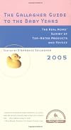 The Gallagher Guide to the Baby Years, 2005 Edition : The Real Moms' Survey of Top-Rated Products and Advice