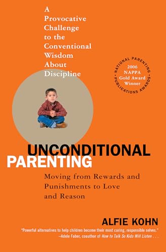 Unconditional Parenting: Moving from Rewards and Punishments to Love and Reason by Alfie Kohn