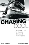 Chasing Cool: Standing Out in Today's Cluttered Marketplace