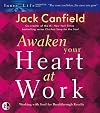 Awaken Your Heart at Work: Working with Soul for Breakthough Results (Inner Life Series)