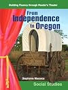 From Independence to Oregon: Grades 5-6 (Building Fluency Through Reader's Theater)