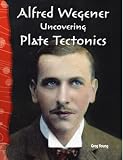 Alfred Wegener Uncovering Plate Tectonics Science Readers