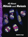 All About Mitosis and Meiosis: Life Science (Science Readers)