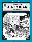 A Guide For Using Bud Not Buddy In The Classroom Literature Units