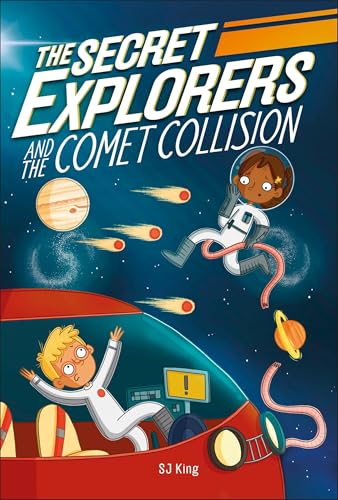 The Secret Explorers and the comet collision / SJ King ; illustrator Ellie O'Shea