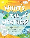 What's the Weather?: Clouds, Climate, and Global Warming (Protect the Planet)