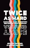 Twice As Hard: Navigating Black Stereotypes and Creating Space For Success