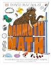 Mammoth Math: Everything You Need to Know About Numbers (DK David Macaulay How Things Work)