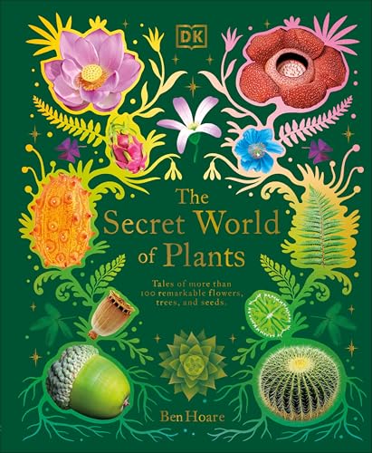 The Secret World Of Plants Tales Of More Than 100 Remarkable Flowers