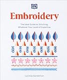 Embroidery: The Ideal Guide to Stitching, Whatever Your Level of Expertise