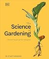 The Science of Gardening: Discover How Your Garden Really Grows (DK Science of)