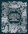 A History of Ghosts, Spirits and the Supernatural (DK A History of)
