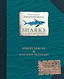 Encyclopedia Prehistorica Sharks And Other Sea Monsters The Definitive Popup