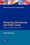 Democracy, bureaucracy and public choice : economic explanations in political science