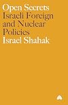 Open secrets : Israeli foreign and nuclear policies