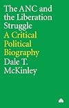 The Anc and the Liberation Struggle: A Critical Political Biography