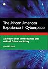 The African American Experience In Cyberspace: A Resource Guide to the Best Web Sites on Black Cu