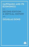 Capitalism and Its Economics: A Critical History