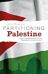 Partitioning Palestine: Legal Fundamentalism in the Palestinian-Israeli Conflict