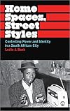 Home Spaces, Street Styles: Contesting Power and Identity in a South African City (Anthropology, Culture and Society)