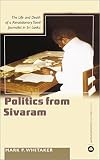 Learning Politics From Sivaram: The Life and Death of a Revolutionary Tamil Journa (Anthropology, Culture and Society)