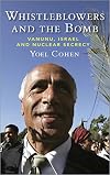 Whistleblowers and the Bomb - New Edition: Vanunu, Israel and Nuclear Secrecy