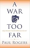 A War Too Far : Iraq, Iran and the New American Century