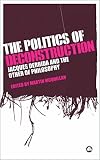 The Politics of Deconstruction: Jacques Derrida and the Other of Philosophy