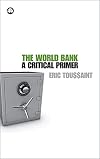 The World Bank: A Critical Primer