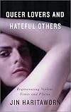 Queer Lovers and Hateful Others: Regenerating Violent Times and Places (Decolonial Studies, Postcolonial Horizons)