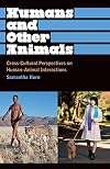 Humans and Other Animals: Cross-Cultural Perspectives on Human-Animal Interactions