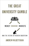 The Great University Gamble: Money, Markets and the Future of Higher Education