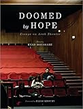 Doomed By Hope Essays On Arab Theatre