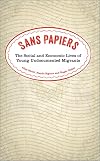Sans Papiers: The Social and Economic Lives of Young Undocumented Migrants