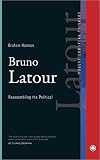 Bruno Latour: Reassembling the Political (Modern European Thinkers)