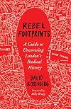 Rebel Footprints: A Guide to Uncovering London's Radical History