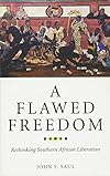 A Flawed Freedom: Rethinking Southern African Liberation