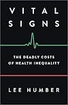 Vital Signs: The Deadly Costs of Health Inequality