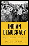 Indian Democracy: Origins, Trajectories, Contestations