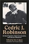 Cedric J. Robinson on Racial Capitalism, Black Internationalism, and Cultures of Resistance