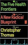The Five Health Frontiers: A New Radical Blueprint