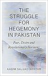 The Struggle for Hegemony in Pakistan: Fear, Desire and Revolutionary Horizons